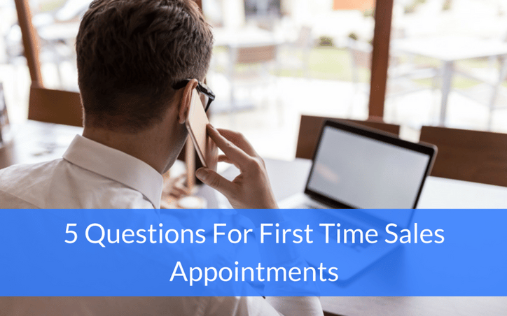 first time sales appointments questions